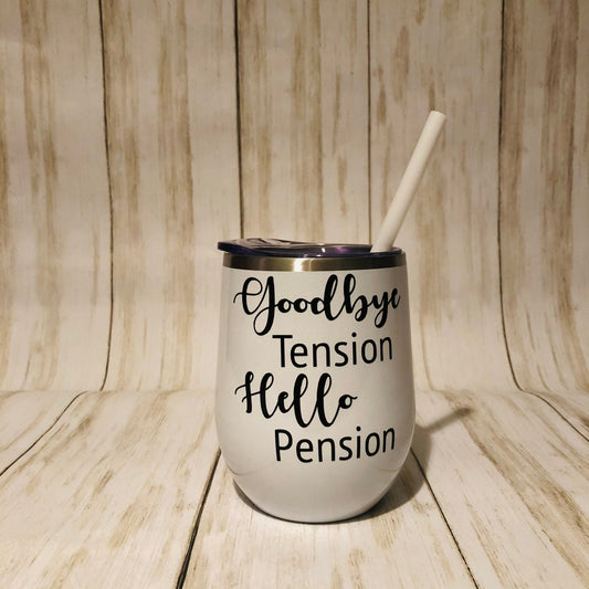 Goodbye Tension Hello Pension, Retirement Gifts for Women, Retirement Party Wine, Personalized WINE Tumbler, Gifts for Women, Gift Ideas