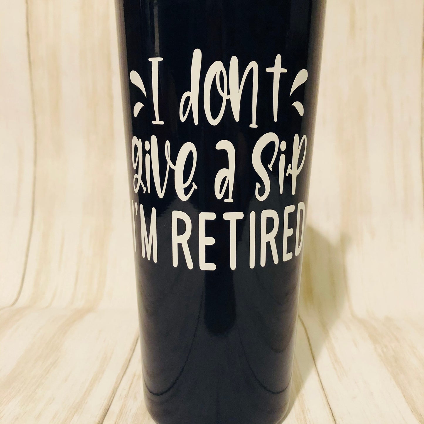 I'm Retired Tumbler for Women, I Don't Give a Sip I'm Retired, Funny Retirement Gift, Wine Tumbler for Retirement, Retirement Gift for Women